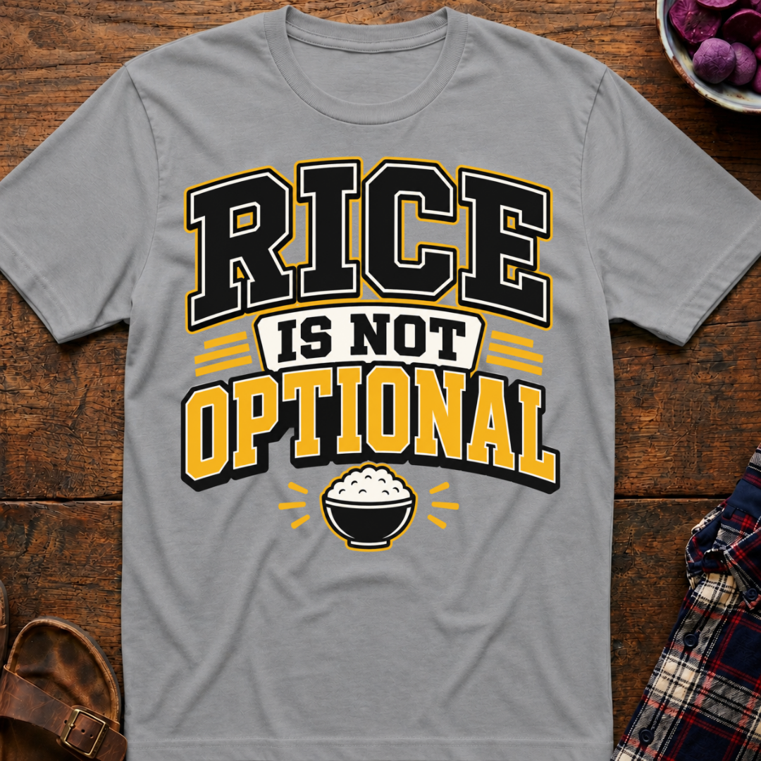 Rice Is Not Optional T-Shirt