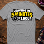 5 Mins = 1 Hr T-Shirt