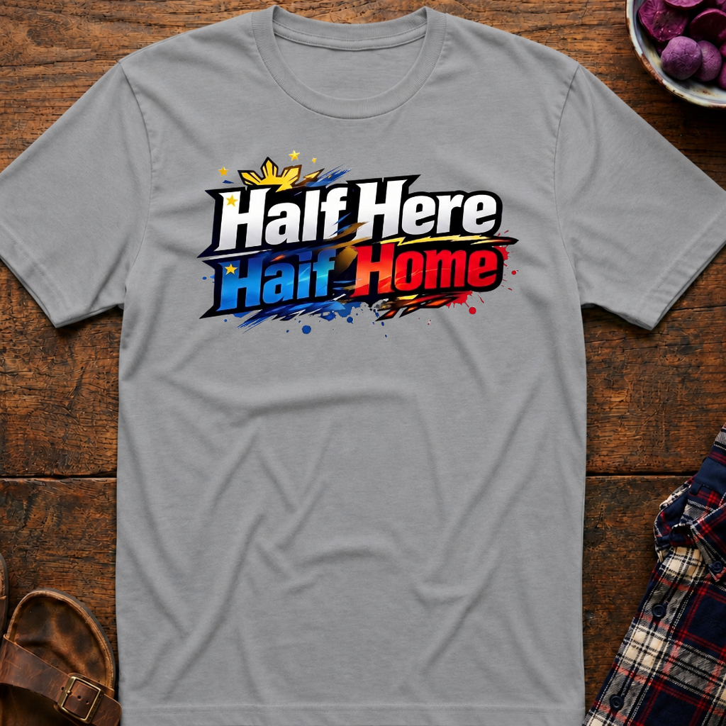 Half Here Half Home T-Shirt