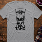 But First Taho T-Shirt