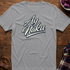 Ay Naku T-Shirt