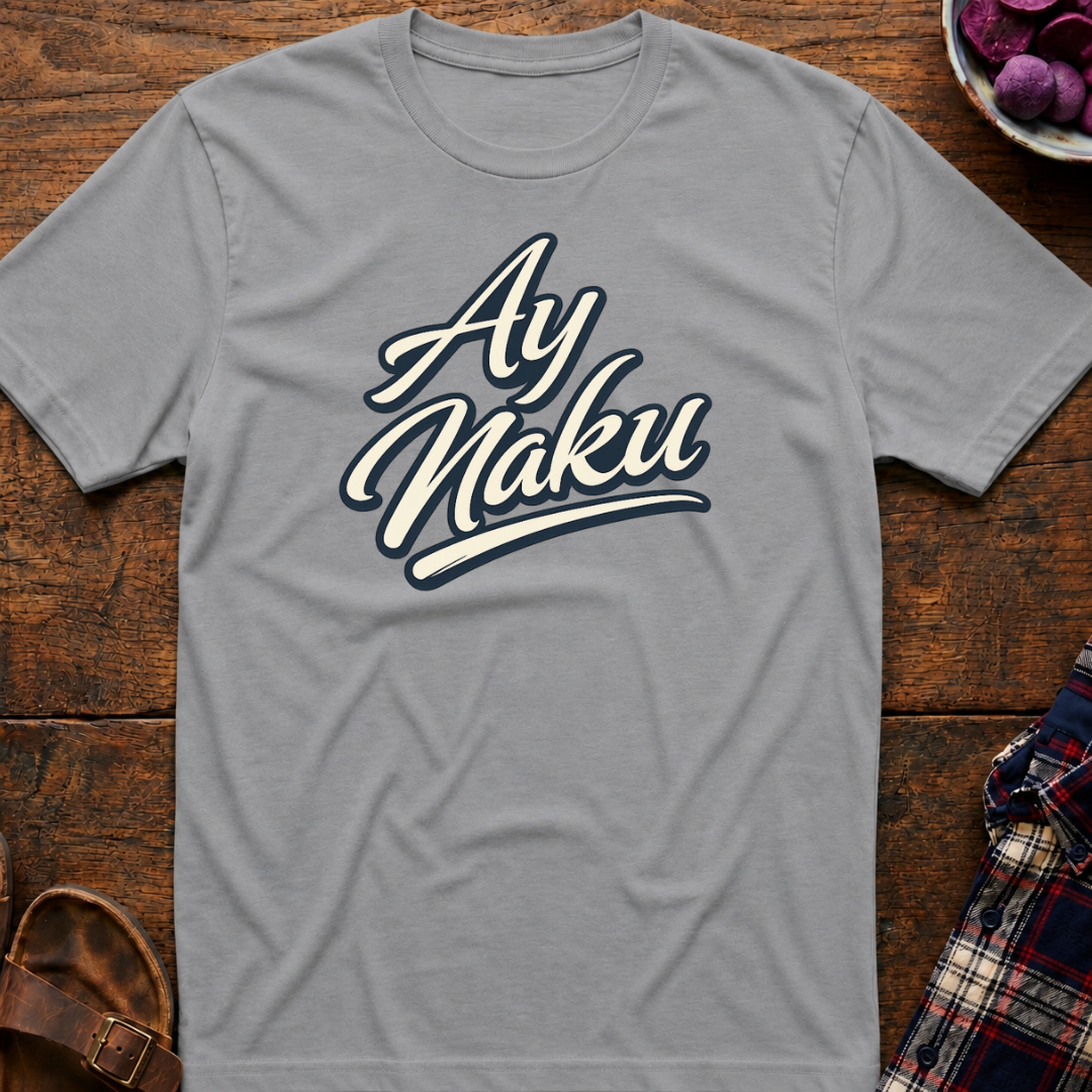 Ay Naku T-Shirt