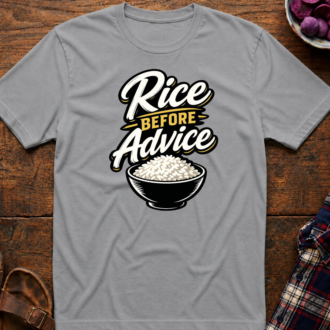 Rice Before Advice T-Shirt