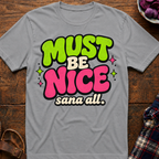 Must Be Nice T-Shirt
