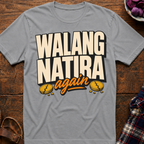 Walang Natira T-Shirt