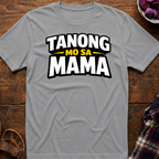 Tanong Mo Sa Mama T-Shirt
