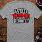 Touched The Remote T-Shirt