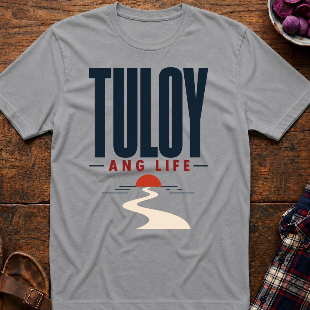 Tuloy Ang Life T-Shirt