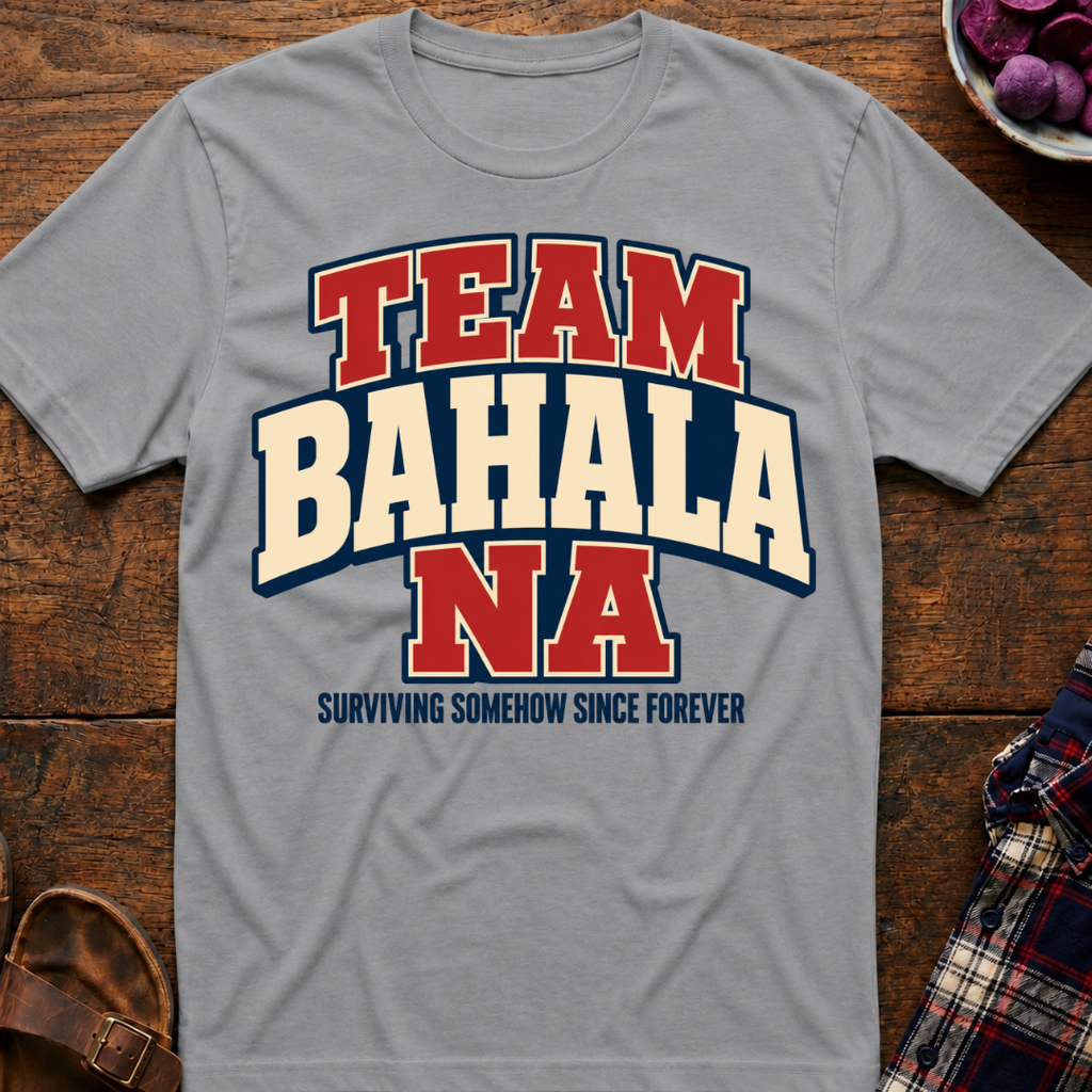 Team Bahala Na T-Shirt