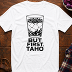 But First Taho T-Shirt
