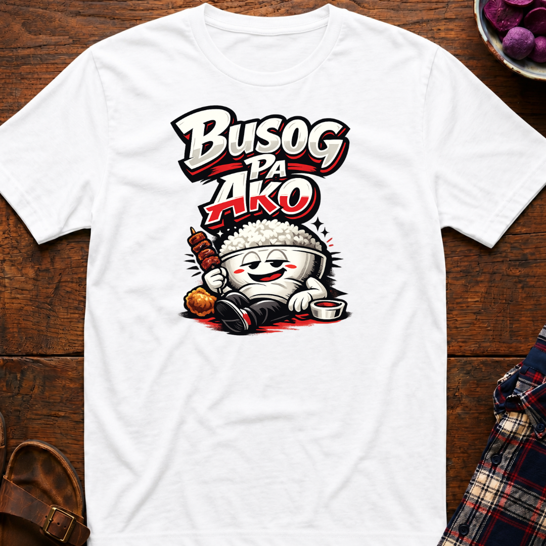 Busog Pa Ako T-Shirt