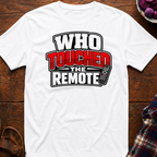Touched The Remote T-Shirt