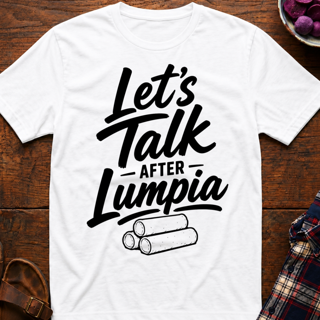 Talk After Lumpia T-Shirt