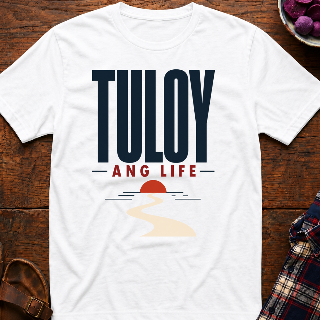 Tuloy Ang Life T-Shirt