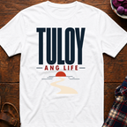 Tuloy Ang Life T-Shirt